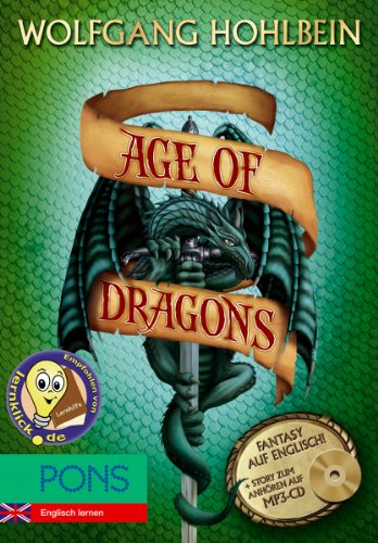PONS Wolfgang Hohlbein - Age of Dragons + MP3-CD: Englisch Lernen mit spannender Fantasy - Buch + Story zum Anhören: mit Story zum Anhören auf MP3-CD (PONS Fantasy auf Englisch!)